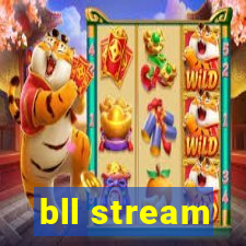 bll stream